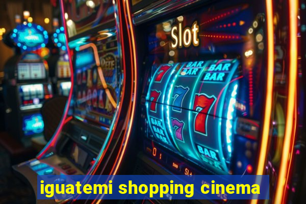 iguatemi shopping cinema